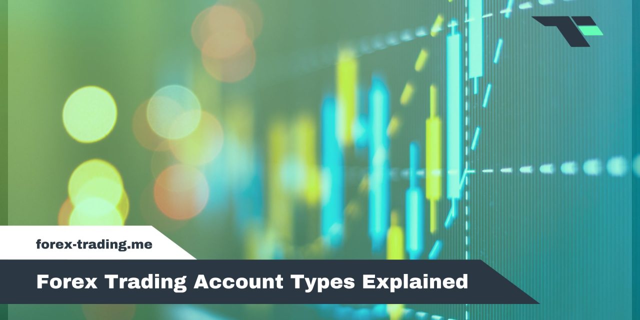Forex Trading Account Types Explained