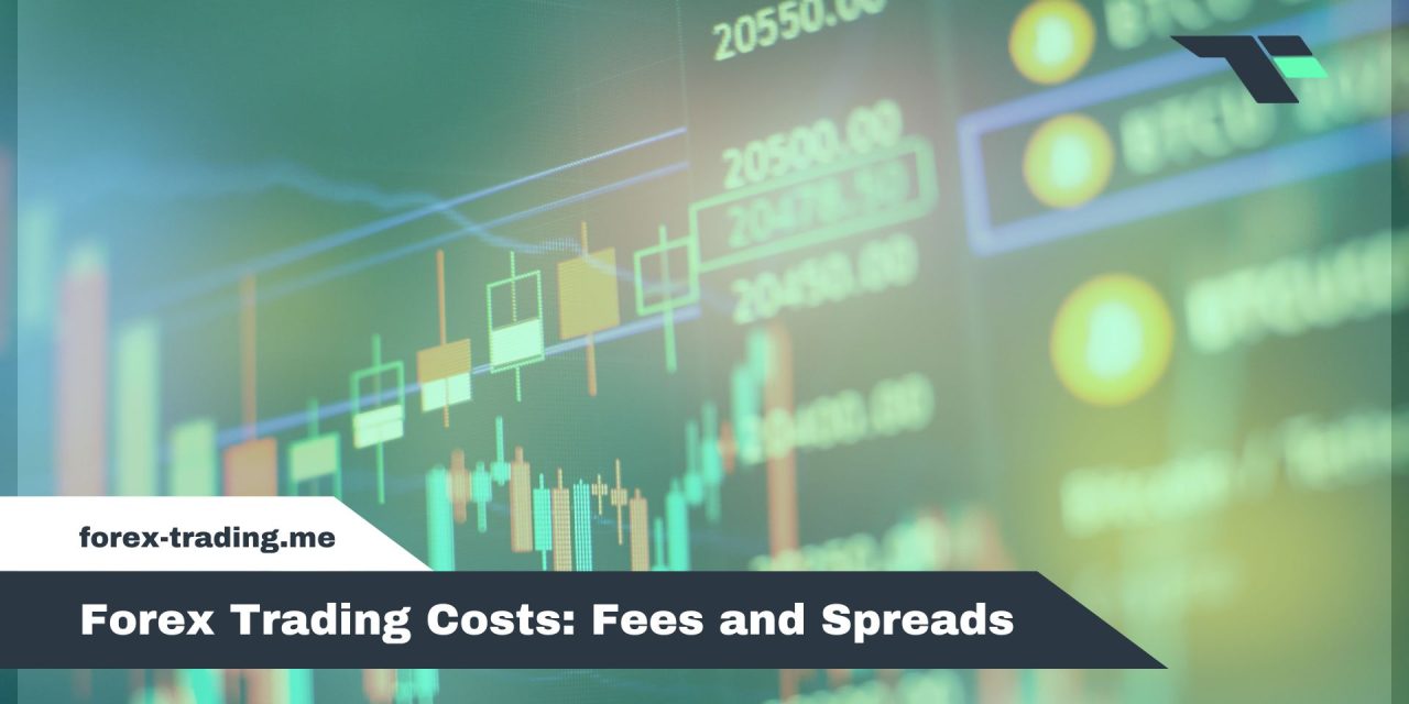 Forex Trading Costs: Fees and Spreads