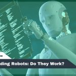 Forex Trading Robots: Do They Work?