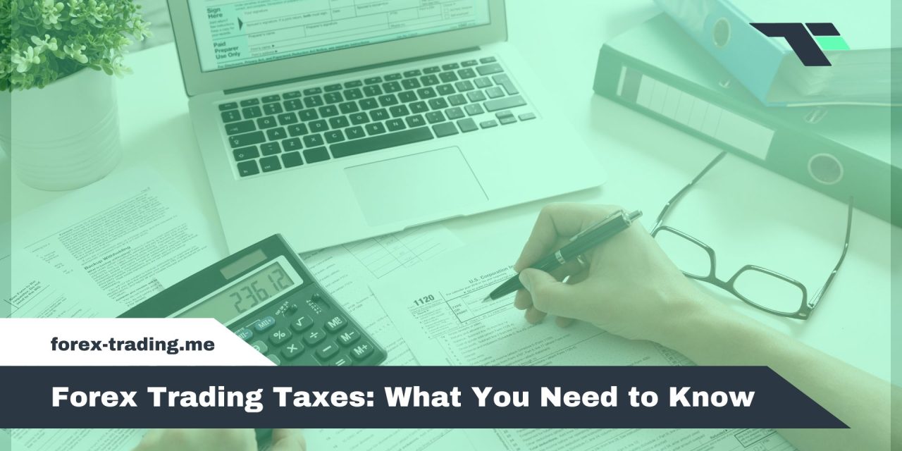 Forex Trading Taxes: What You Need to Know