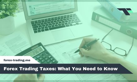 Forex Trading Taxes: What You Need to Know