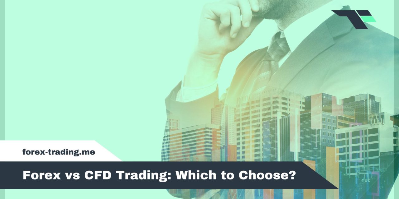 Forex vs CFD Trading: Which to Choose?