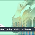 Forex vs CFD Trading: Which to Choose?