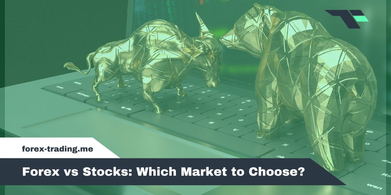 Forex vs Stocks: Which Market to Choose?