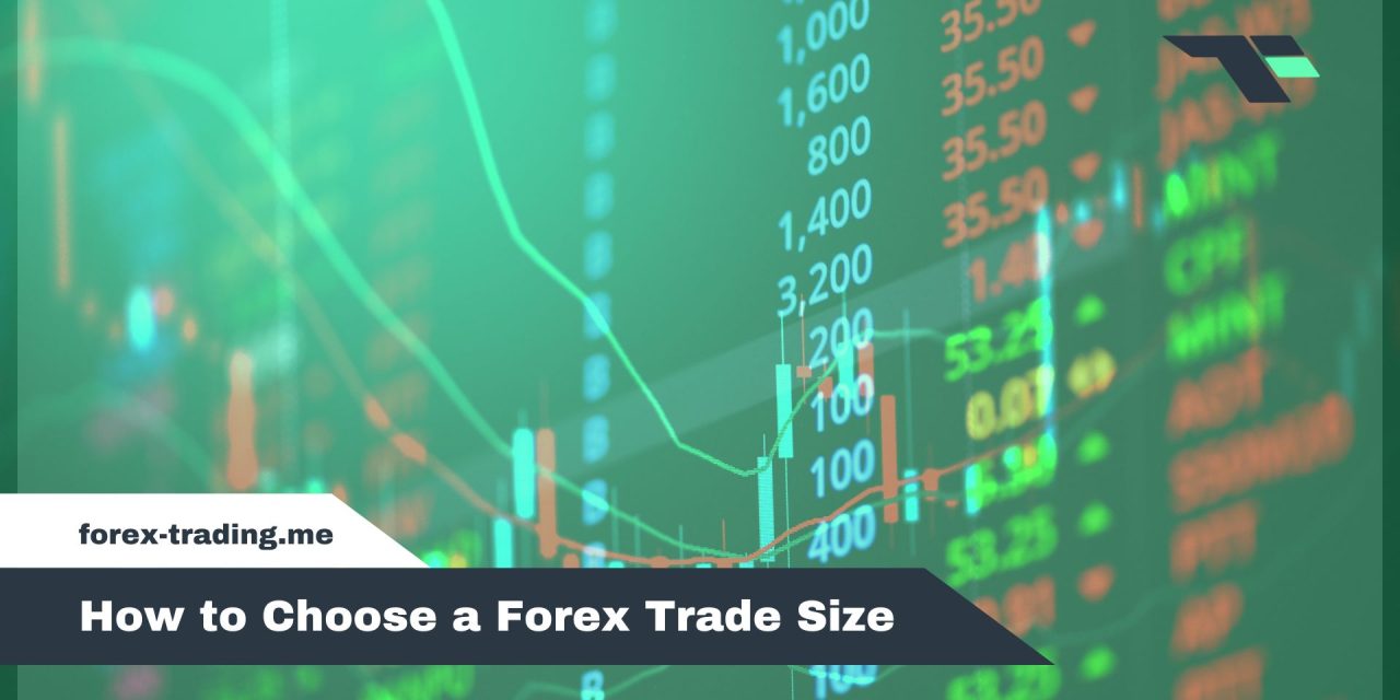 How to Choose a Forex Trade Size