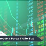 How to Choose a Forex Trade Size