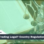 Is Forex Trading Legal? Country Regulations
