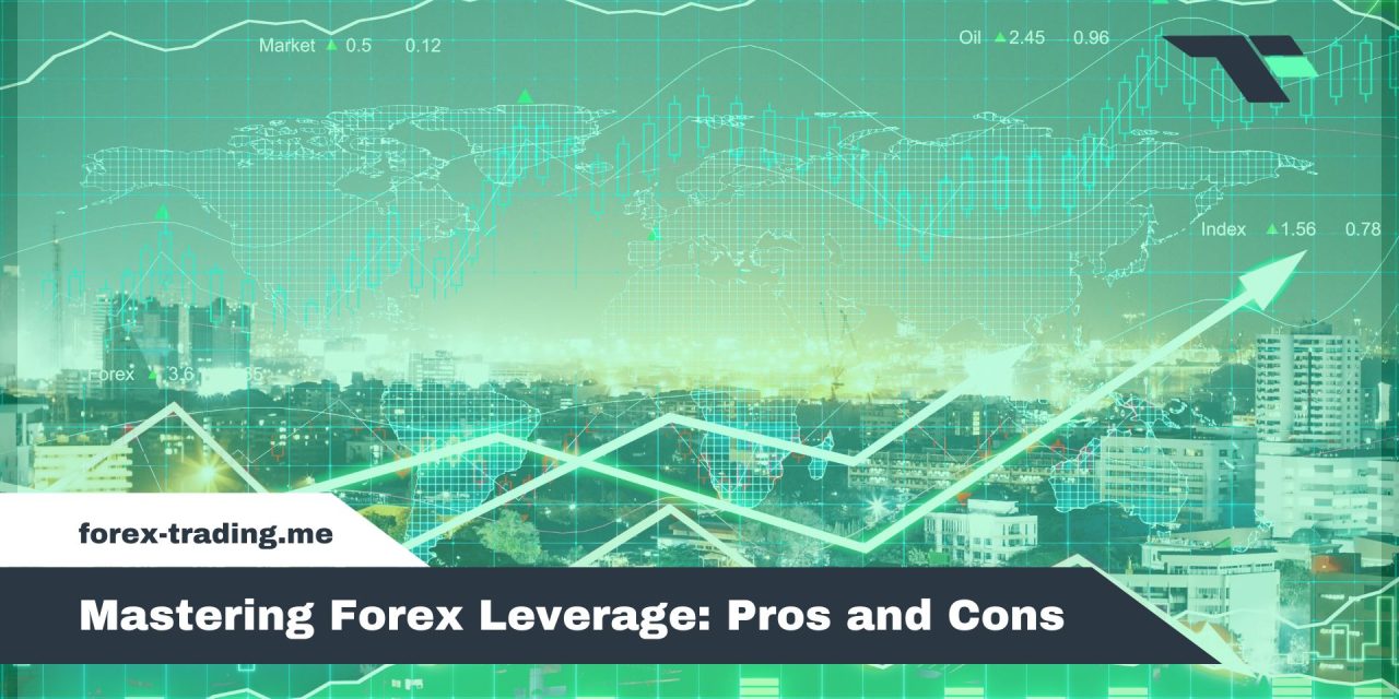 Mastering Forex Leverage: Pros and Cons